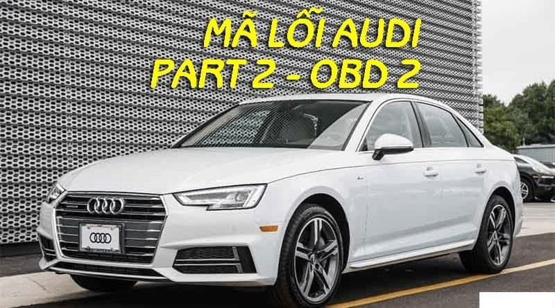 Mã lỗi xe Audi OBD 2 Part 2 – Phần 47