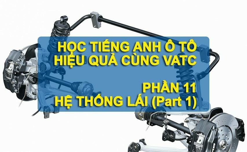 Học tiếng anh ô tô trên hệ thống lái Part 1 (Phần 11)