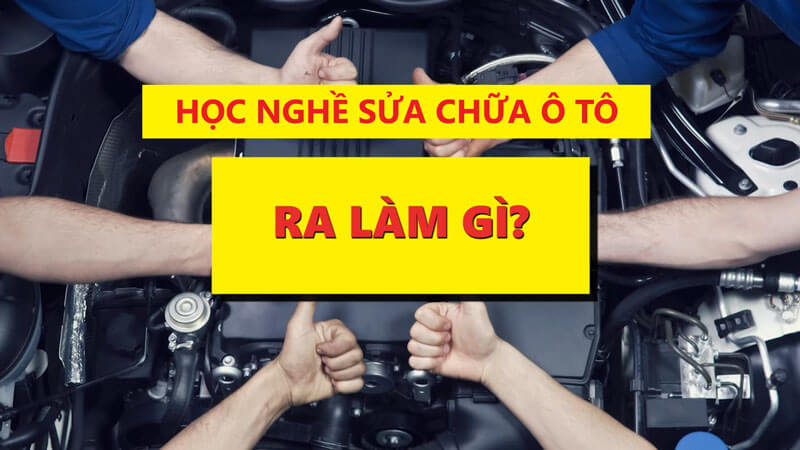 Học nghề sửa chữa ô tô ra làm gì? - VATC