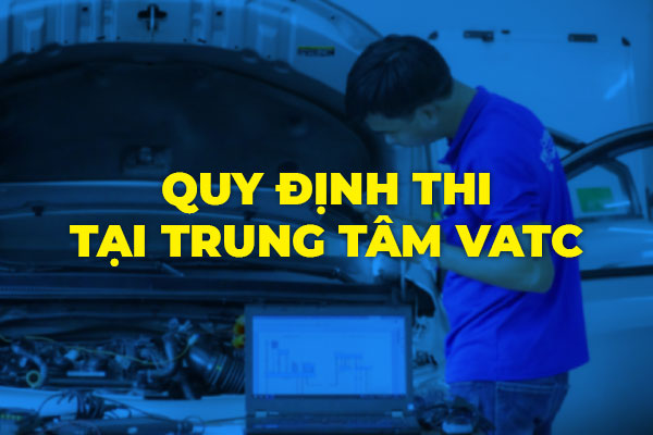 Quy định thi tại trung tâm VATC