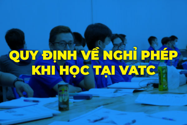 Quy định về nghỉ phép khi học tại VATC