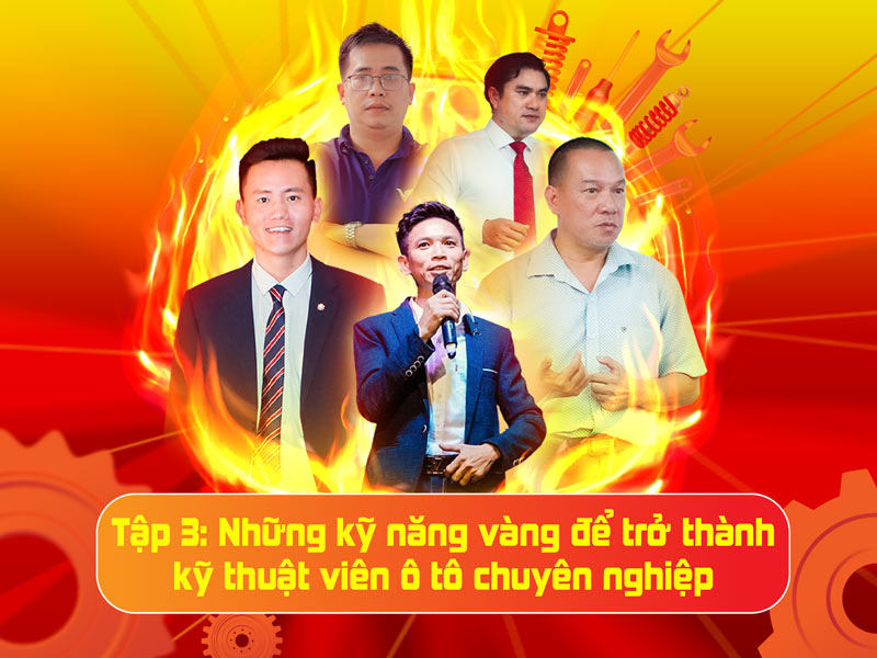 Livestream “Trai ngành nói chuyện nghề” tập 3: Những kỹ năng vàng để trở thành Kỹ thuật viên ô tô chuyên nghiệp