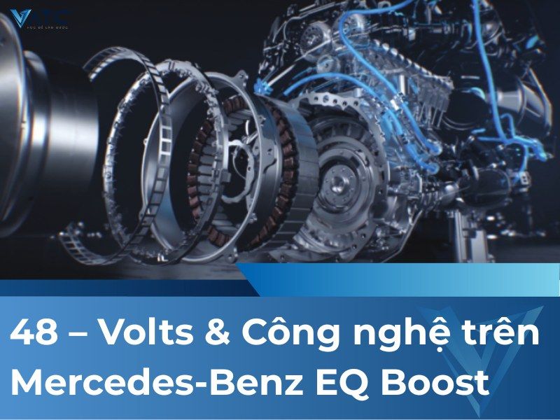 48 – Volts & Công nghệ trên Mercedes-Benz EQ Boost