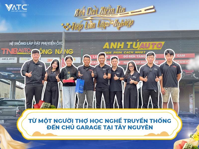 Từ một người thợ học nghề truyền thống đến chủ garage tại Tây Nguyên