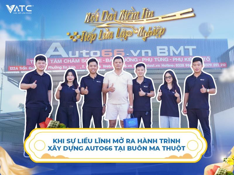 Khi sự liều lĩnh mở ra hành trình xây dựng Auto66 tại Buôn Ma Thuột