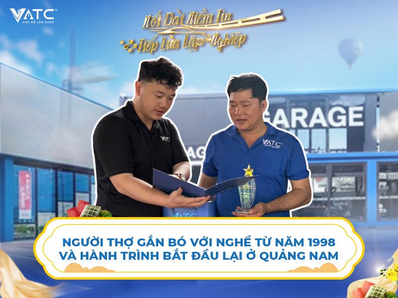 Người thợ gắn bó với nghề từ 1998 và hành trình bắt đầu lại ở Quảng Nam