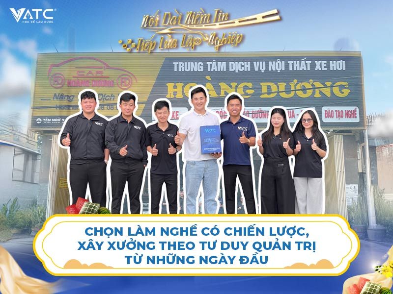 Chọn làm nghề có chiến lược, xây xưởng theo tư duy quản trị từ những ngày đầu