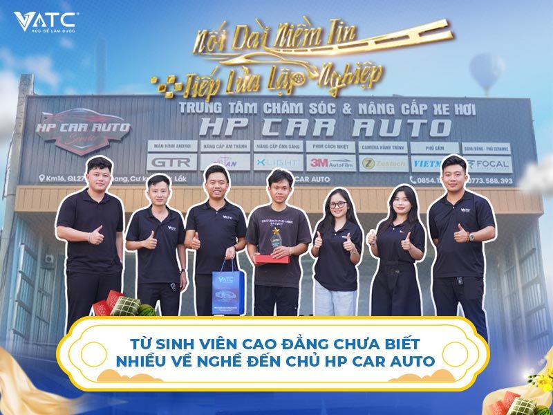 Từ sinh viên Cao Đẳng chưa biết nhiều về nghề đến chủ HP Car Auto