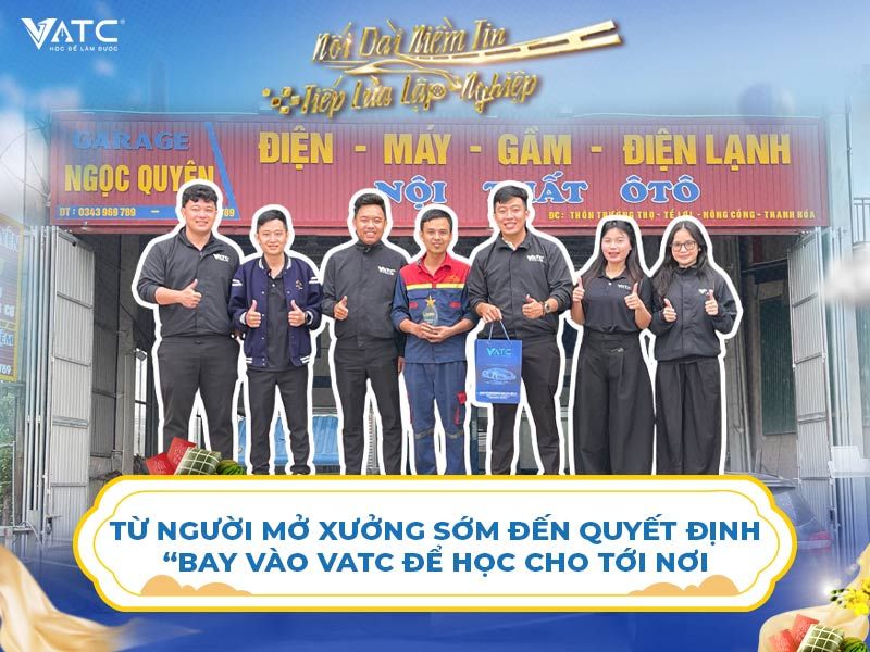 Từ người mở xưởng sớm đến quyết định “bay vào VATC để học cho tới nơi”