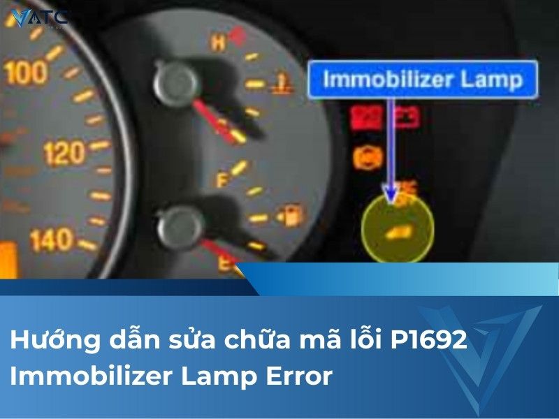 Hướng dẫn sửa chữa mã lỗi P1692 Immobilizer Lamp Error