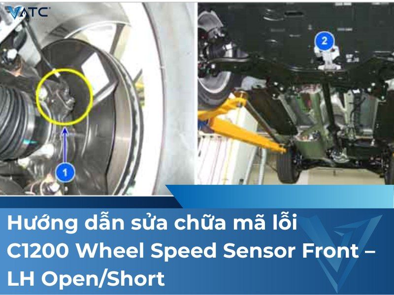 Hướng dẫn sửa chữa mã lỗi C1200 Wheel Speed Sensor Front – LH Open/Short