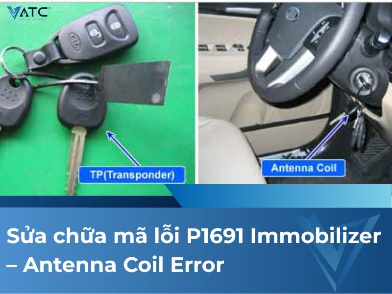 Hướng dẫn sửa chữa mã lỗi P1691 Immobilizer – Antenna Coil Error